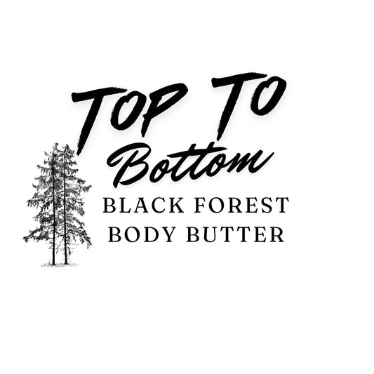 Top to Bottom 2oz Black Forest Body Butter