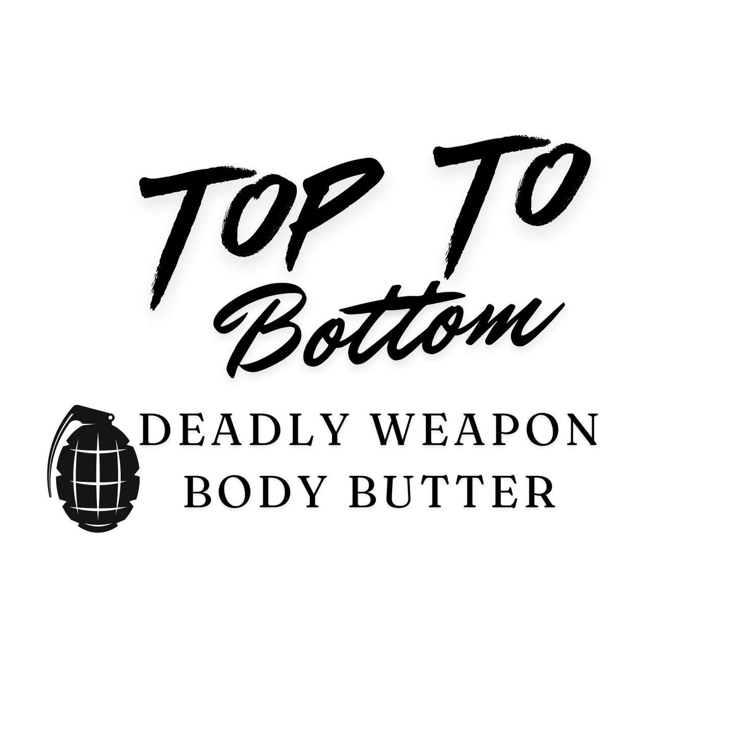 Top to Bottom 2oz Deadly Weapon Body Butter